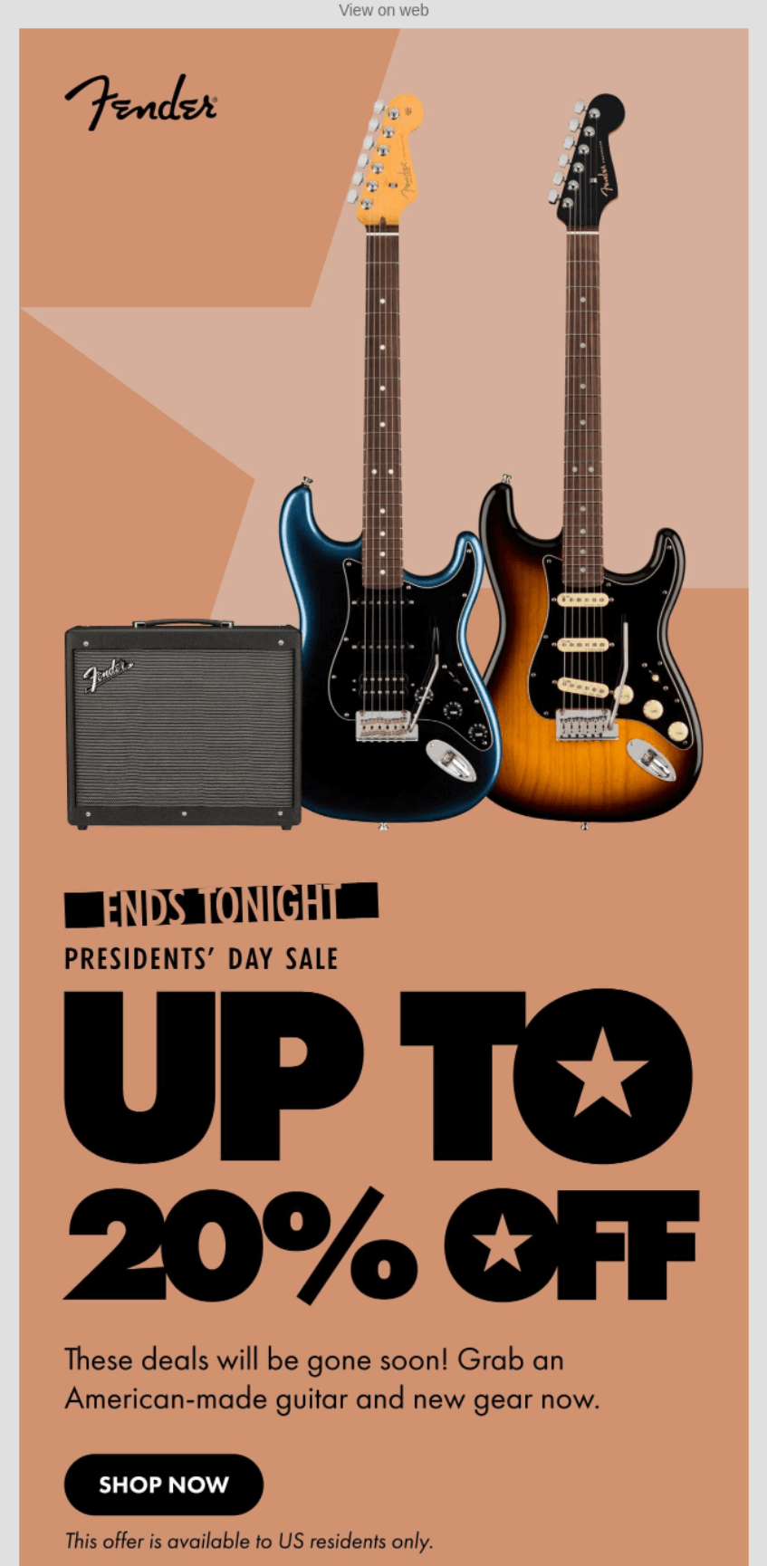 Email marketing campaign: Fender Presidents’ Day sale ad featuring two electric guitars, a guitar amp, and text stating “Ends tonight. Up to 20% off. These deals will be gone soon! Shop now. Offer available to US residents only.”.