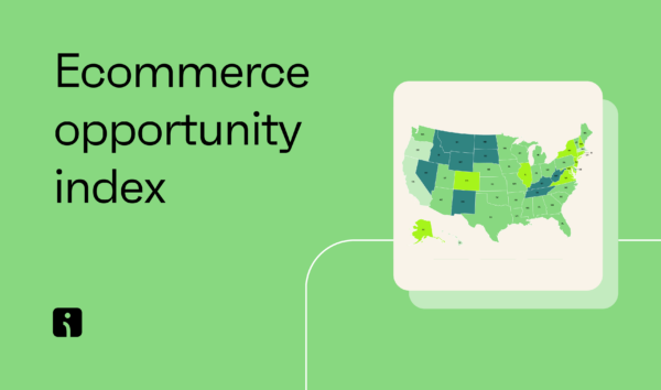 Ecommerce opportunity index: The top U.S. states for ecommerce growth