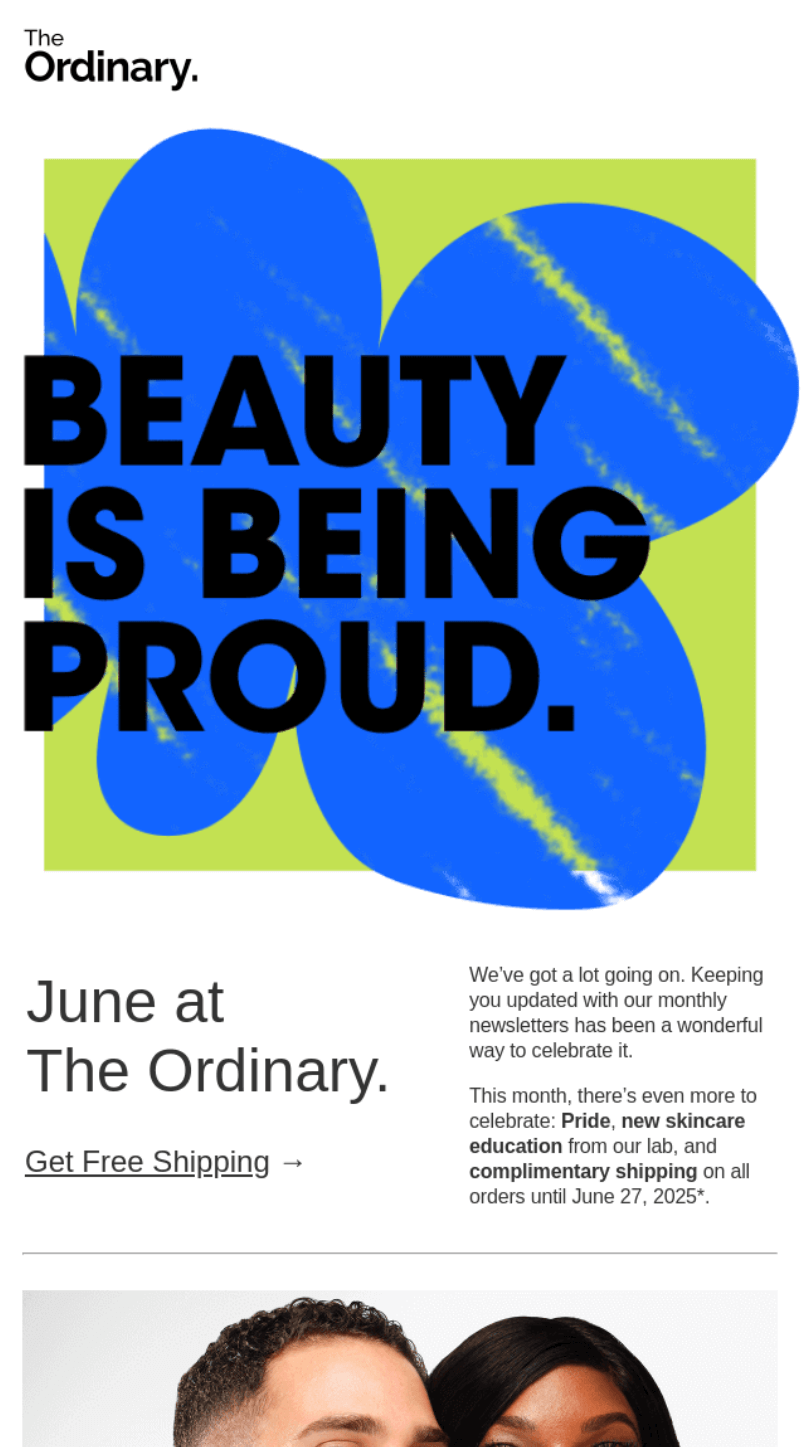 Email marketing campaign: Promotional email from The Ordinary featuring a bold blue flower graphic with the text “Beauty is Being Proud.” The message highlights Pride, new skincare, and free shipping on orders.