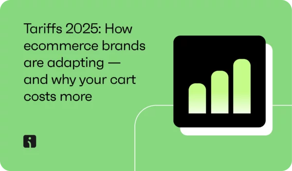 Tariffs 2025: How ecommerce brands are adapting — and why your cart costs more